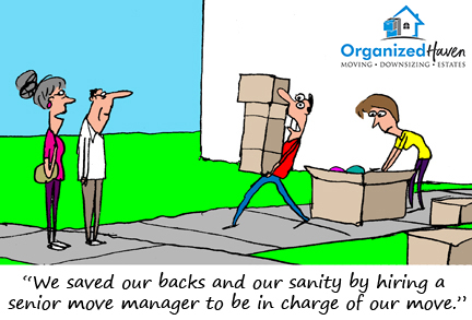 Save your back and your sanity by hiring a senior move manager to be in charge of your move