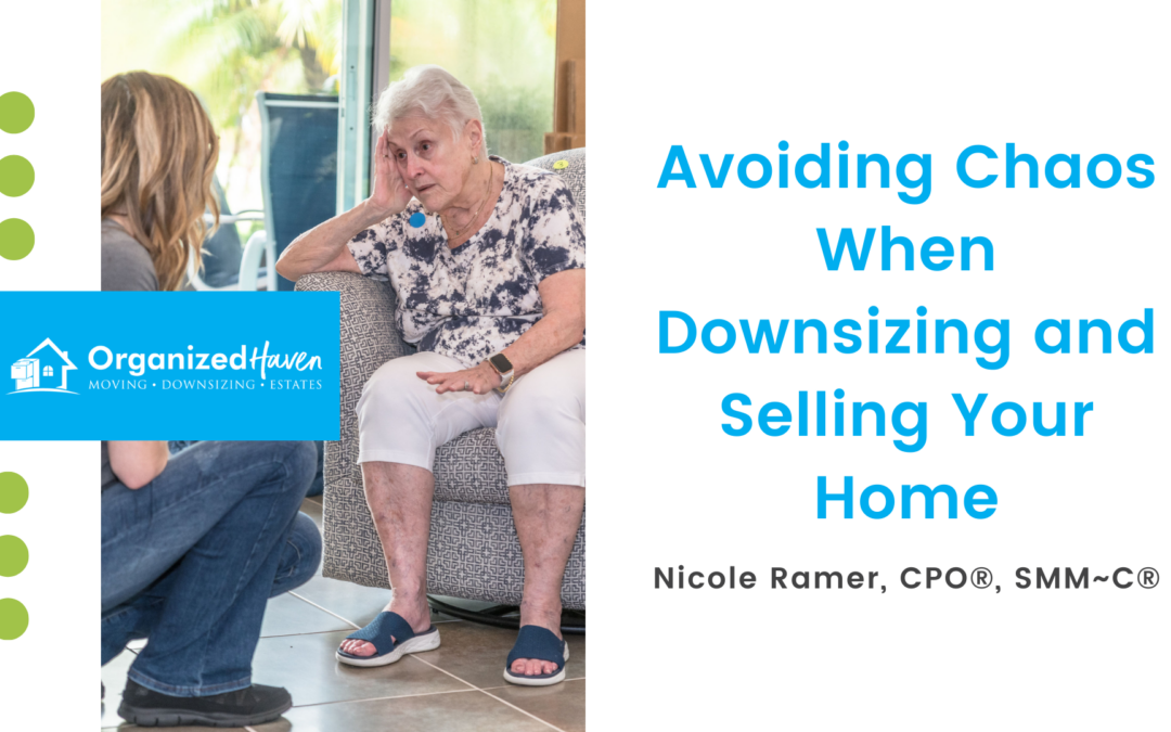 Avoiding Chaos When Downsizing & Selling Your Home