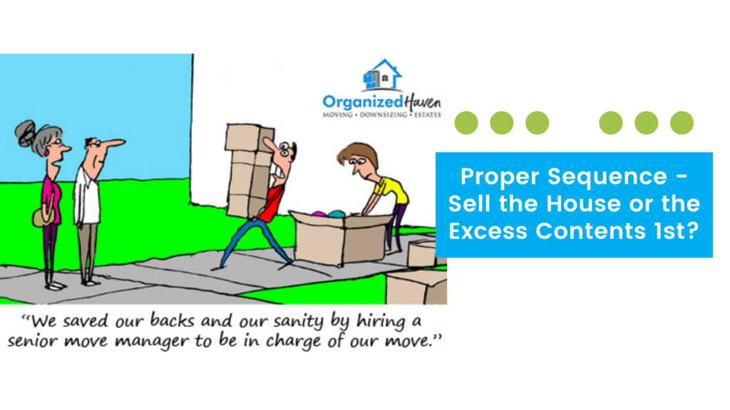 Proper Sequence - Sell the House or the Excess Contents First? | Organized Haven