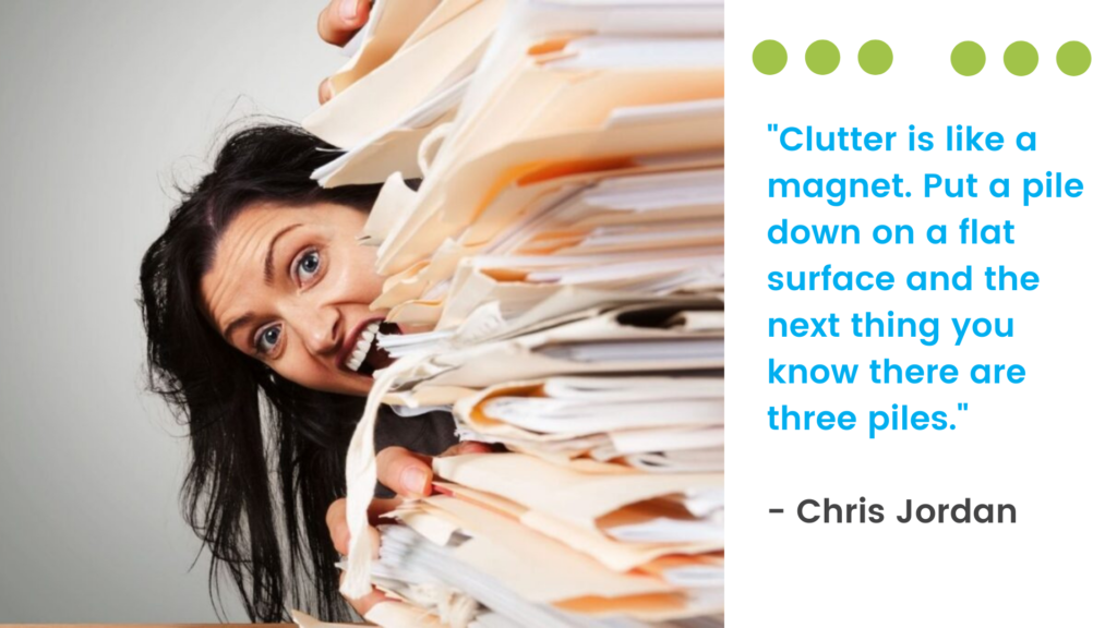 Clutter is like a magnet
